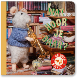 Kinderboek - Wat hoor je daar? (Dutch) - Het Muizenhuis
